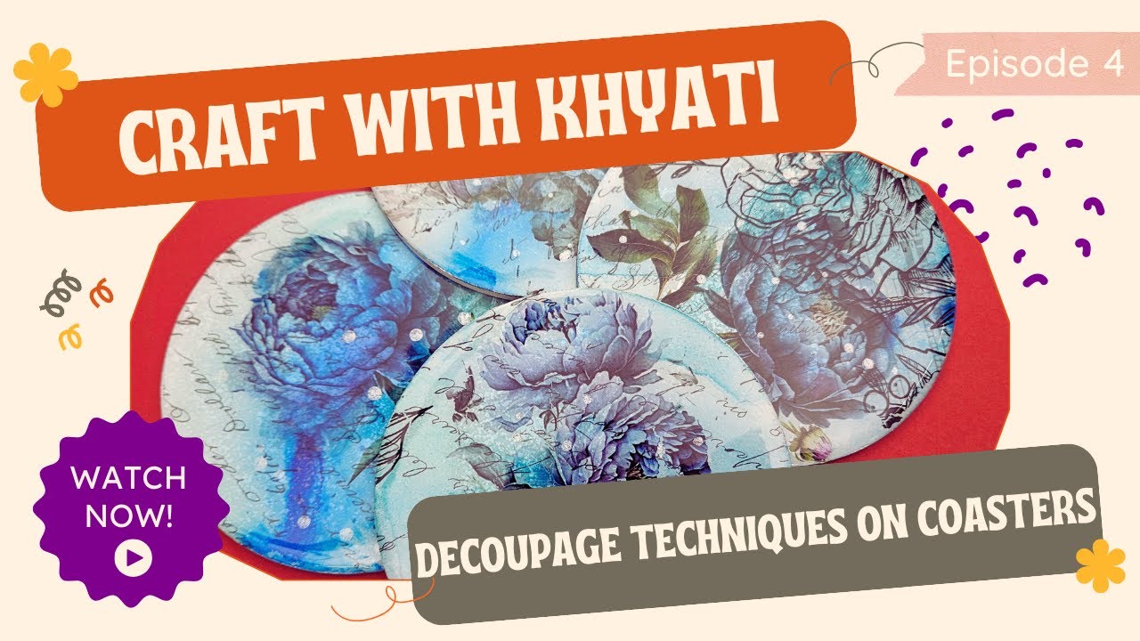 Craft with Khyati Episode 4 - Decoupage Coaster Techniques