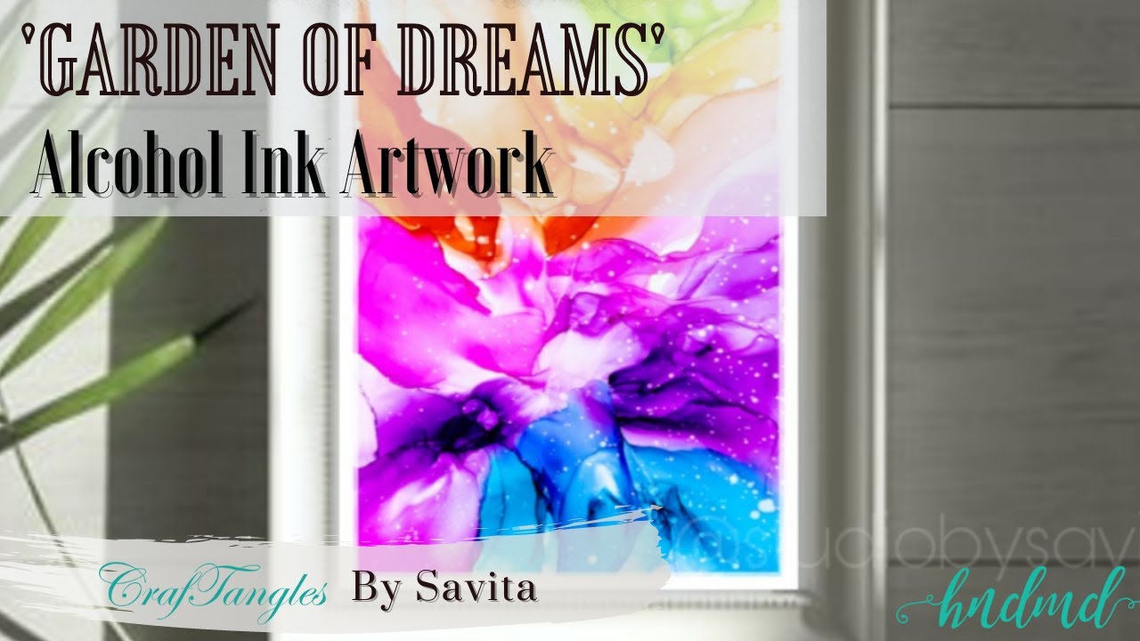 Garden of Dreams - Tutorial of Alcohol Ink Art