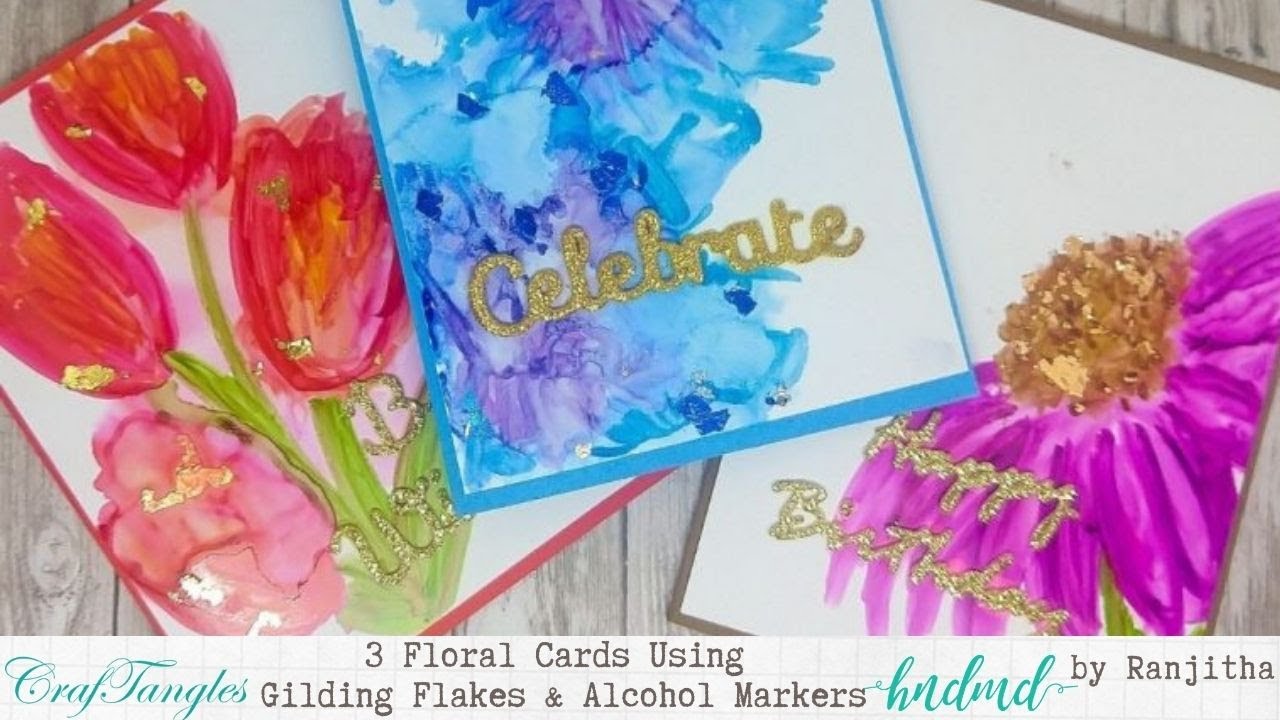 3 Floral cards Using Gilding flakes & Alcohol Markers